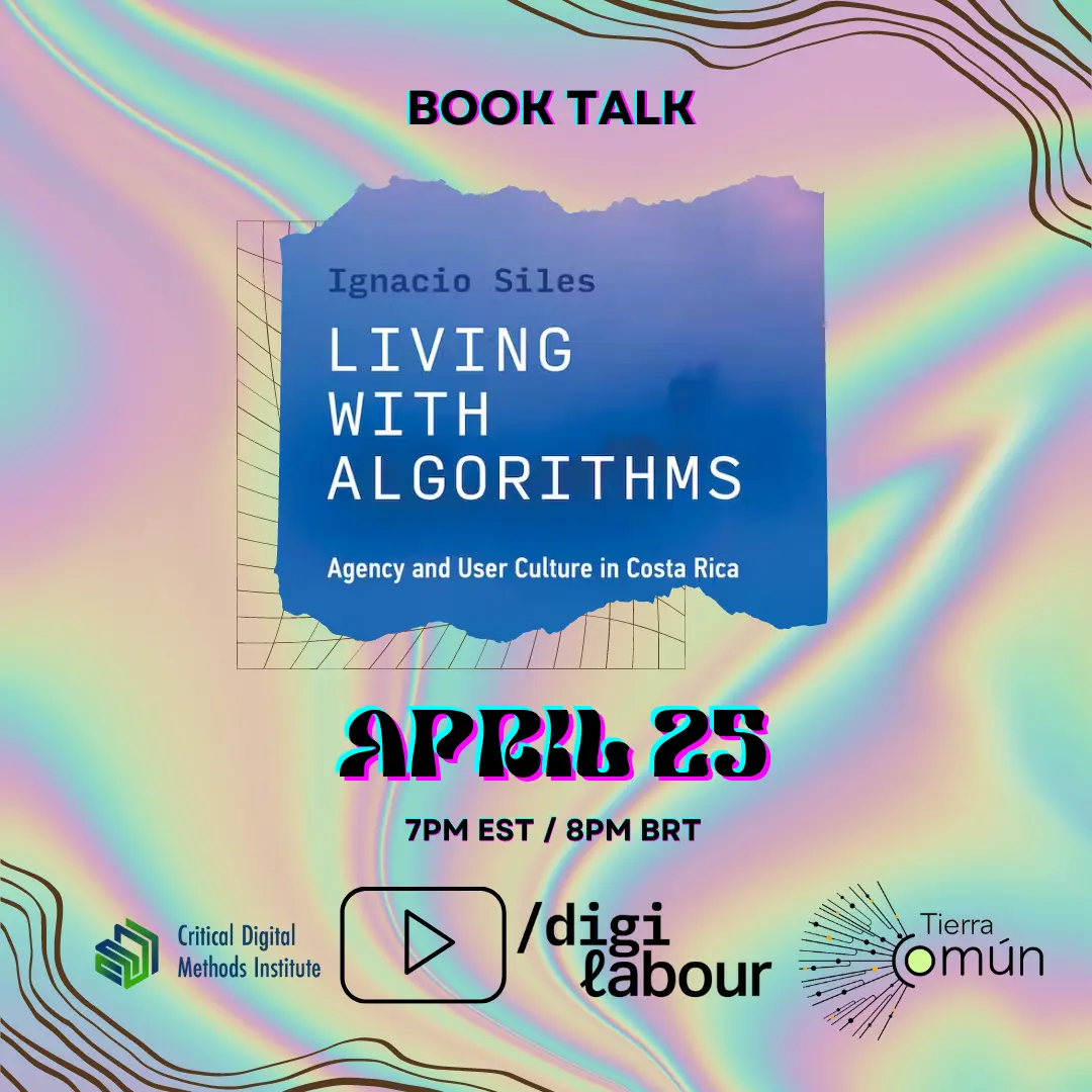 Book Talk: Ignacio Silas Living with Algorithms - Agency and User Culture in Costa Rica April 25 - 7PM EST / 8PM BRT